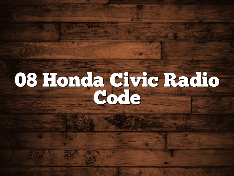 08 Honda Civic Radio Code