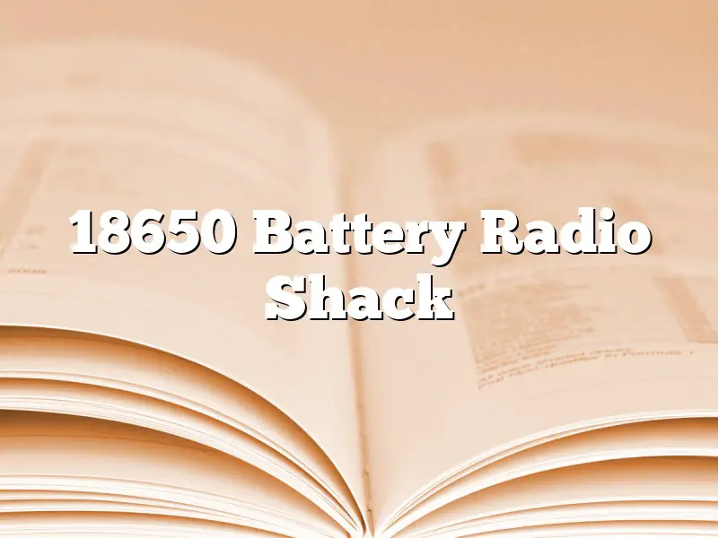 18650 Battery Radio Shack