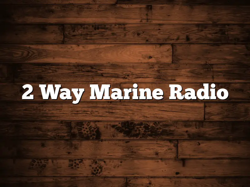 2 Way Marine Radio