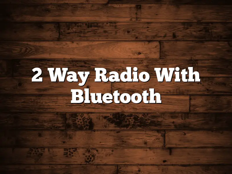 2 Way Radio With Bluetooth