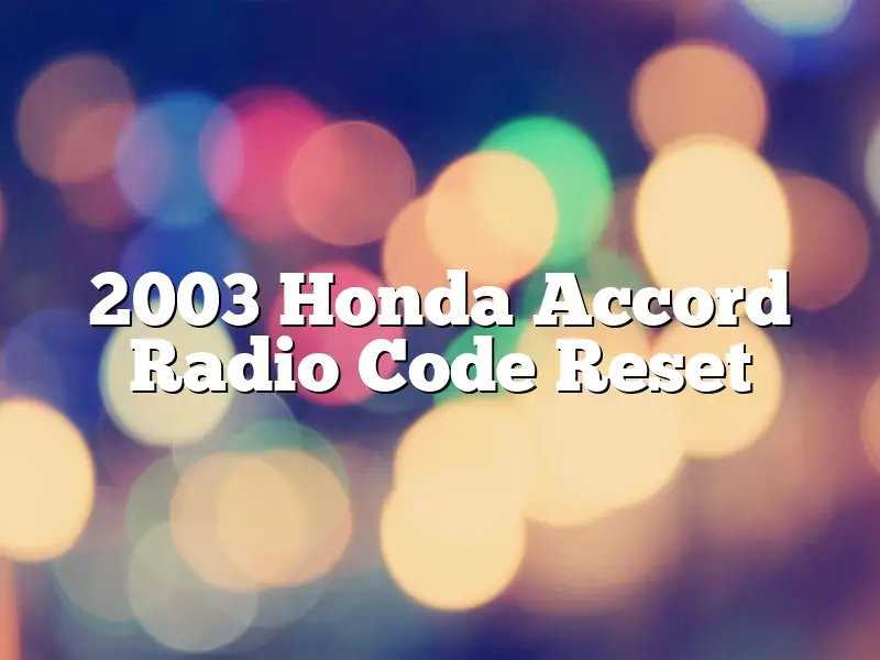 2003 Honda Accord Radio Code Reset