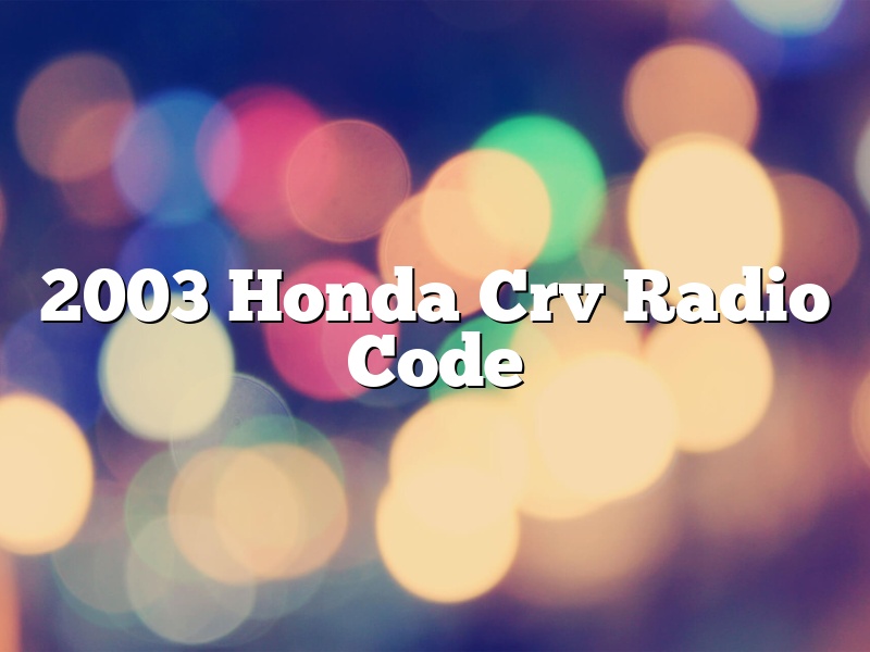 2003 Honda Crv Radio Code