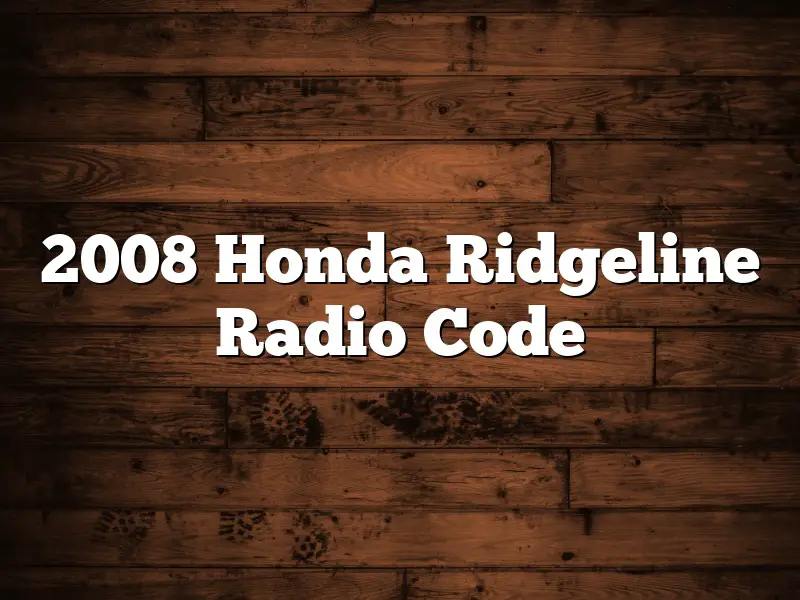 2008 Honda Ridgeline Radio Code