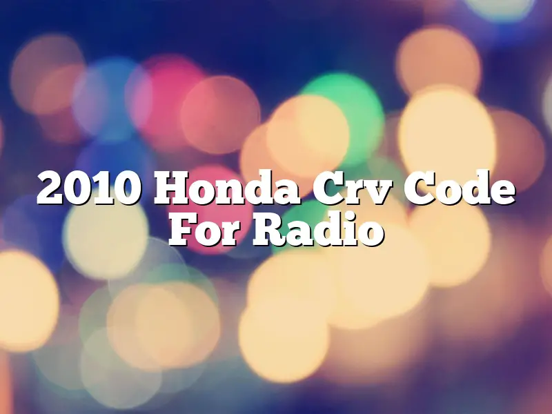 2010 Honda Crv Code For Radio