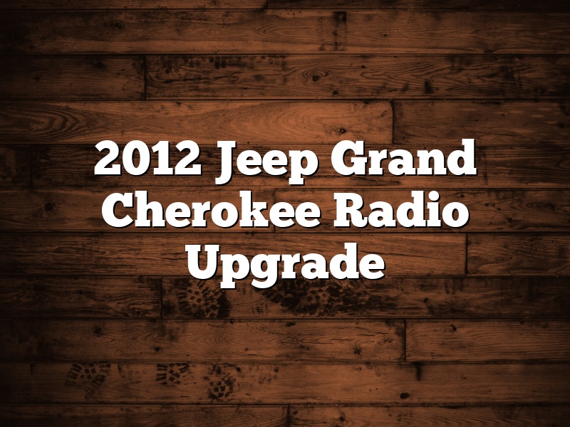 2012 Jeep Grand Cherokee Radio Upgrade