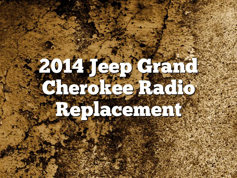 2014 Jeep Grand Cherokee Radio Replacement
