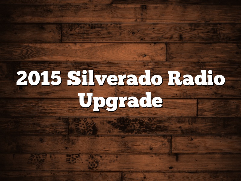 2015 Silverado Radio Upgrade