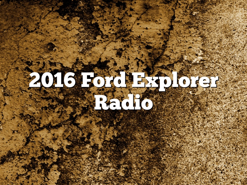 2016 Ford Explorer Radio
