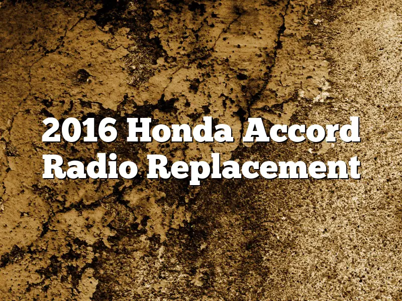 2016 Honda Accord Radio Replacement