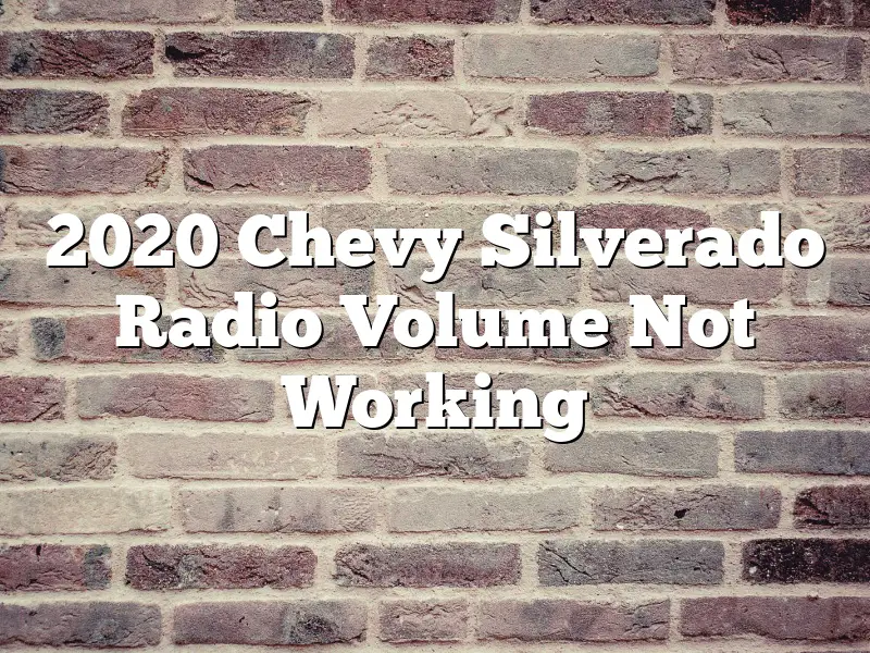 2020 Chevy Silverado Radio Volume Not Working