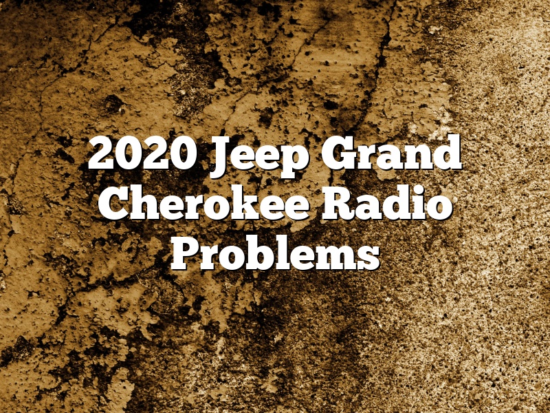 2020 Jeep Grand Cherokee Radio Problems