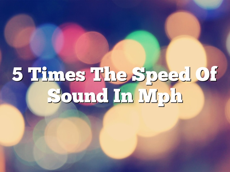5 Times The Speed Of Sound In Mph