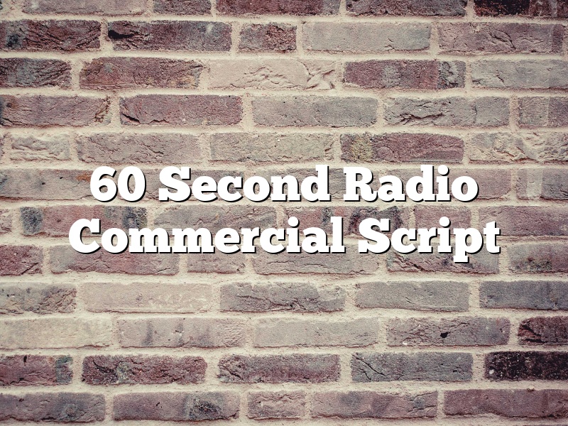 60 Second Radio Commercial Script