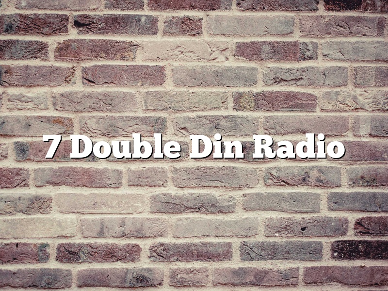 7 Double Din Radio