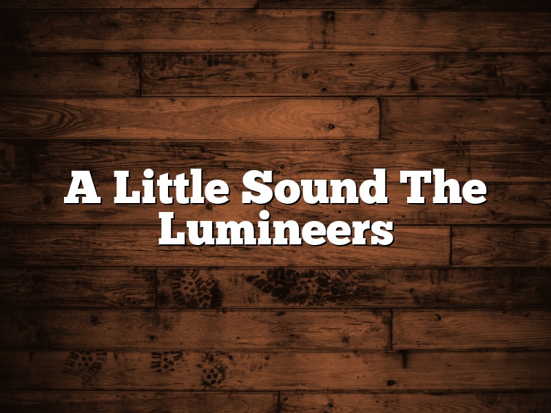 A Little Sound The Lumineers