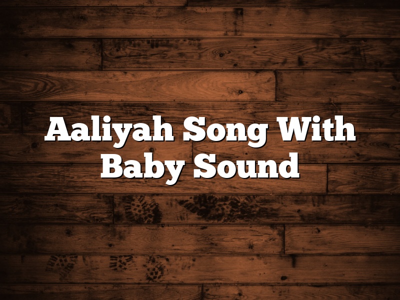 Aaliyah Song With Baby Sound