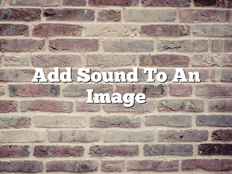 Add Sound To An Image