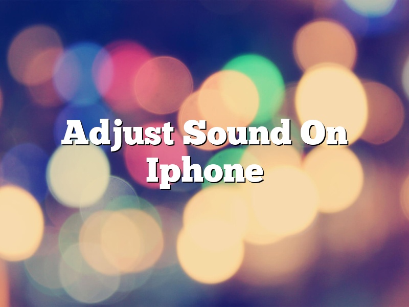 Adjust Sound On Iphone