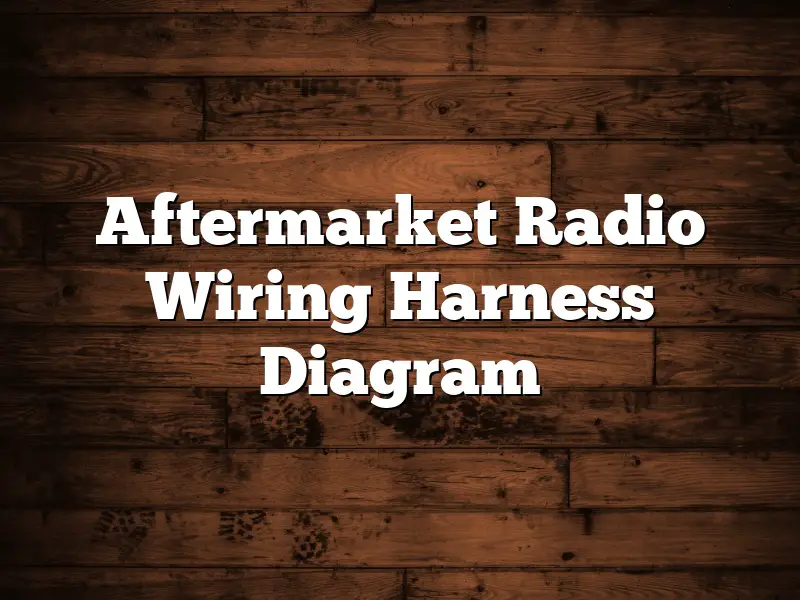 Aftermarket Radio Wiring Harness Diagram