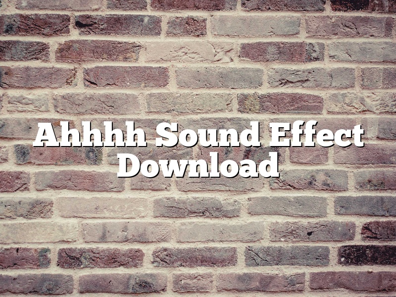 Ahhhh Sound Effect Download