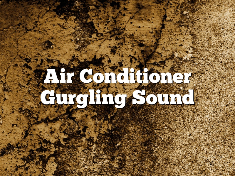 Air Conditioner Gurgling Sound