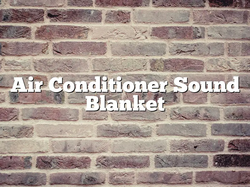 Air Conditioner Sound Blanket