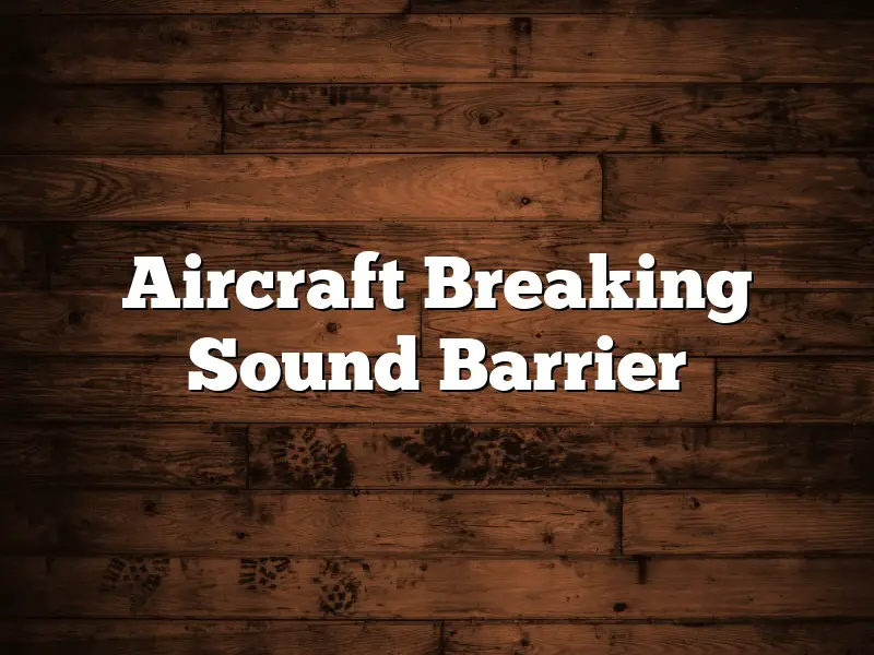Aircraft Breaking Sound Barrier