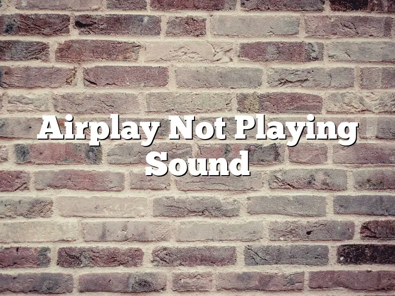 Airplay Not Playing Sound