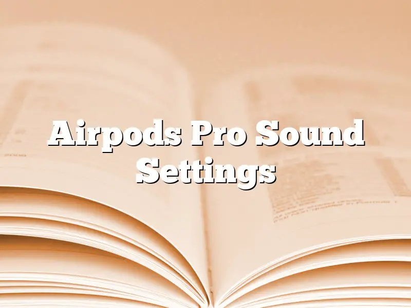 Airpods Pro Sound Settings