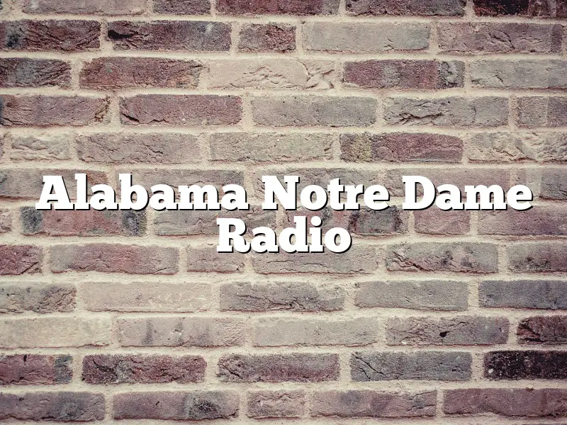 Alabama Notre Dame Radio