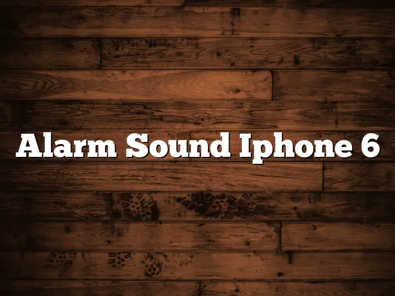 Alarm Sound Iphone 6