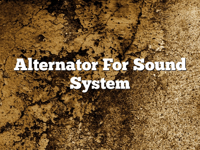 Alternator For Sound System