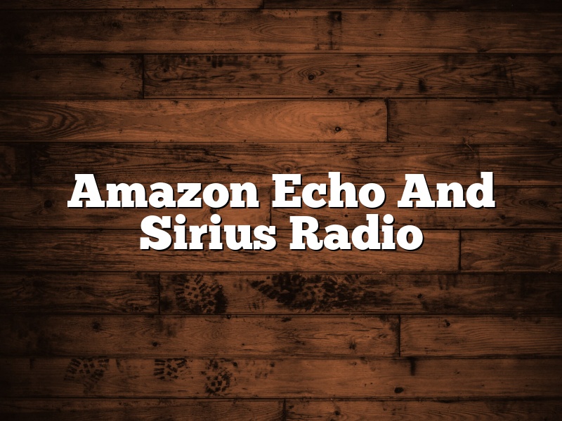 Amazon Echo And Sirius Radio