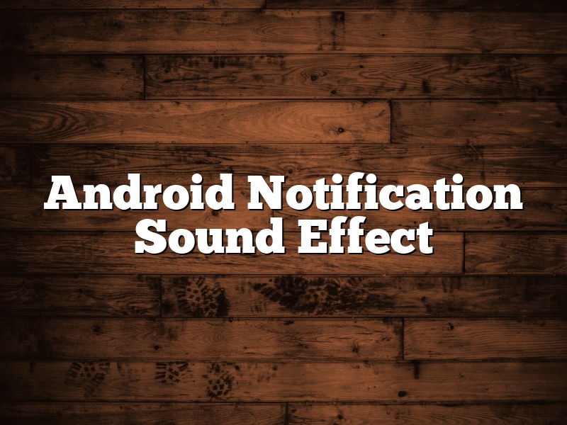Android Notification Sound Effect