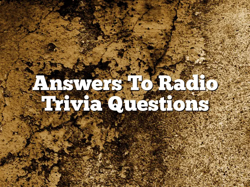 Answers To Radio Trivia Questions