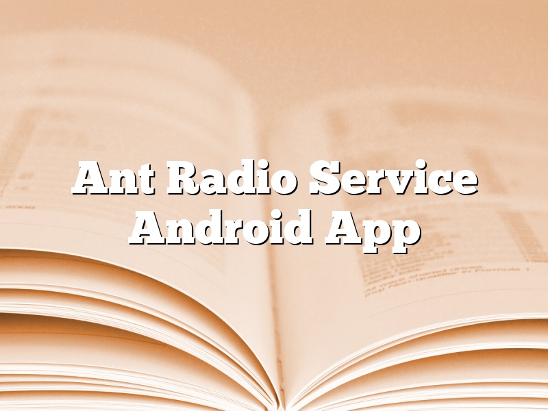 Ant Radio Service Android App