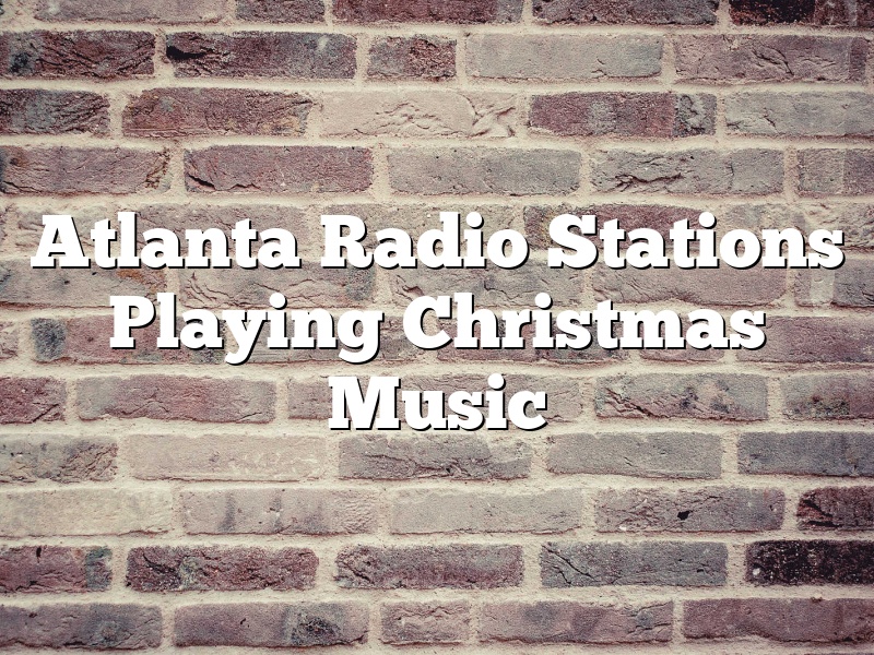 Atlanta Radio Stations Playing Christmas Music