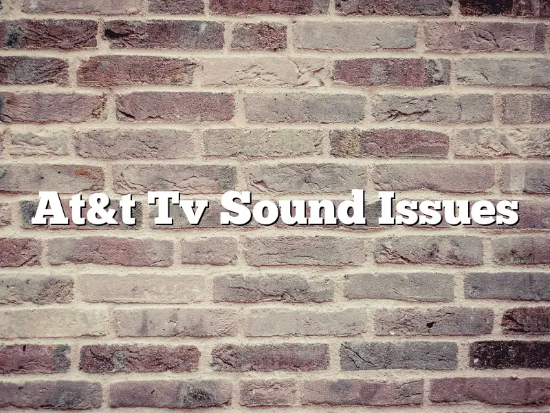 At&t Tv Sound Issues