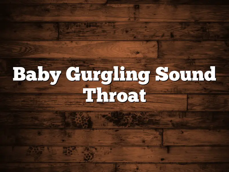 Baby Gurgling Sound Throat