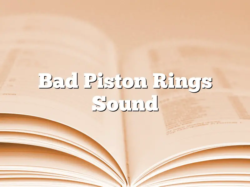 Bad Piston Rings Sound