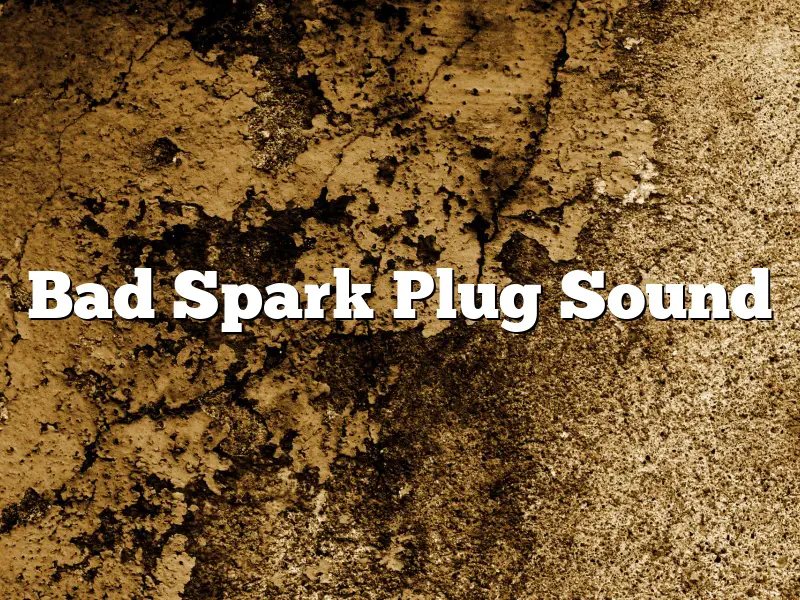 Bad Spark Plug Sound