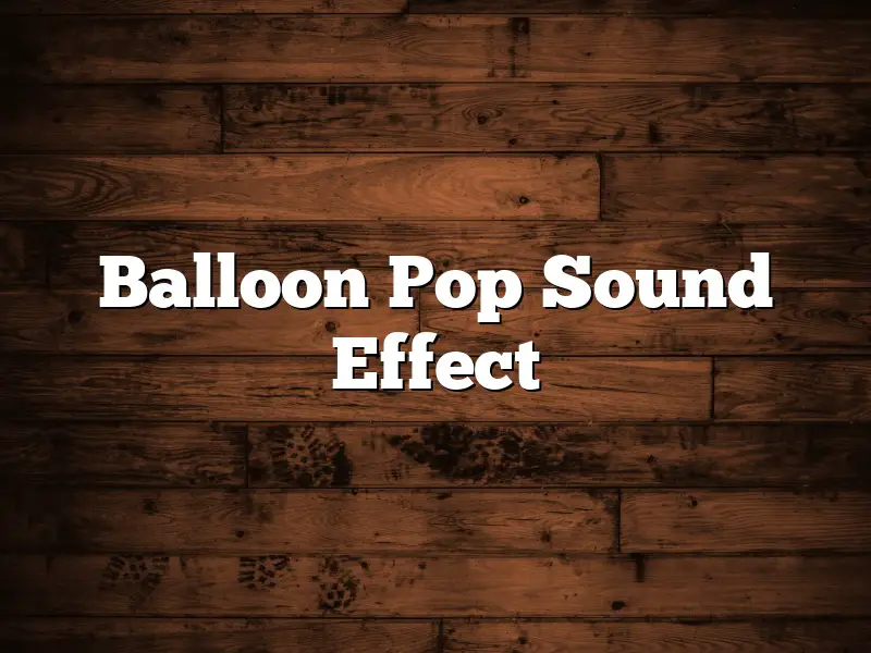 Balloon Pop Sound Effect