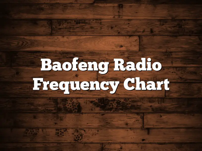 Baofeng Radio Frequency Chart