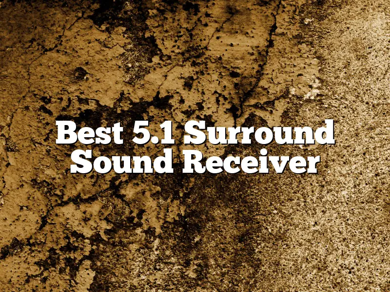 Best 5.1 Surround Sound Receiver