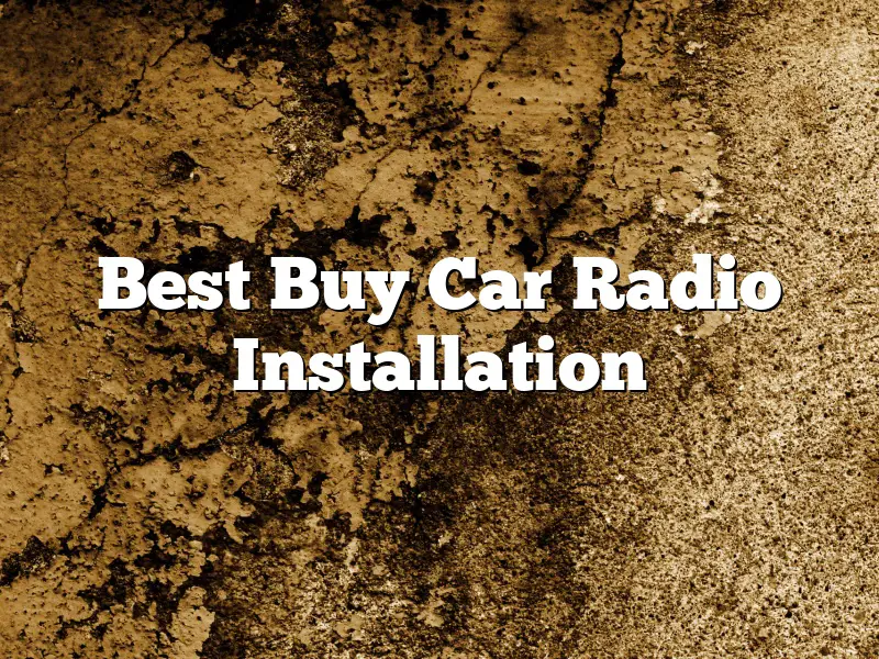 Best Buy Car Radio Installation