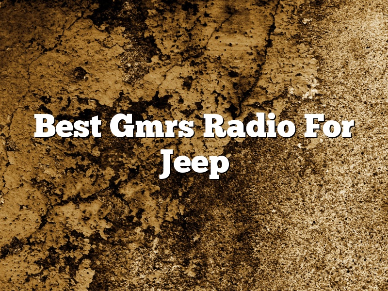 Best Gmrs Radio For Jeep