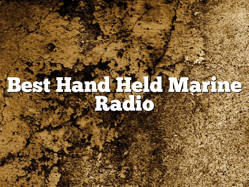 Best Hand Held Marine Radio