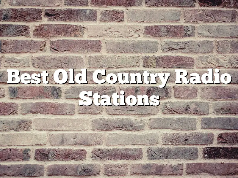 Best Old Country Radio Stations