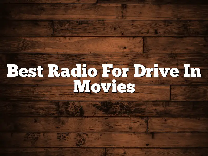 Best Radio For Drive In Movies