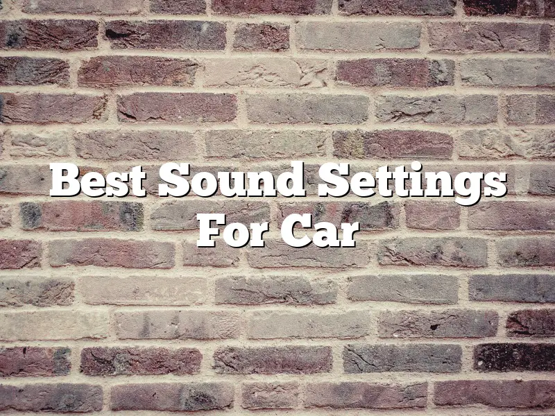 Best Sound Settings For Car